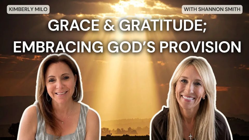 Episode 43: Grace & Gratitude; Embracing God's Provision with Shannon Smith