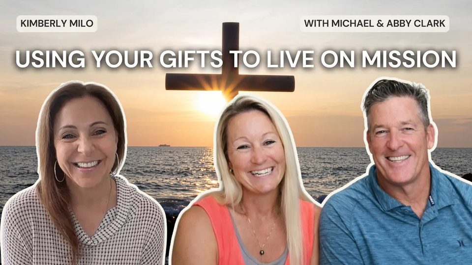 Episode 29: Using Your Gifts to Live on Mission with Michael & Abby Clark