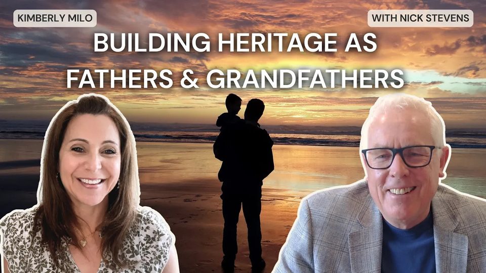 Episode 40: Building Heritage as Fathers & Grandfathers with Nick Stevens